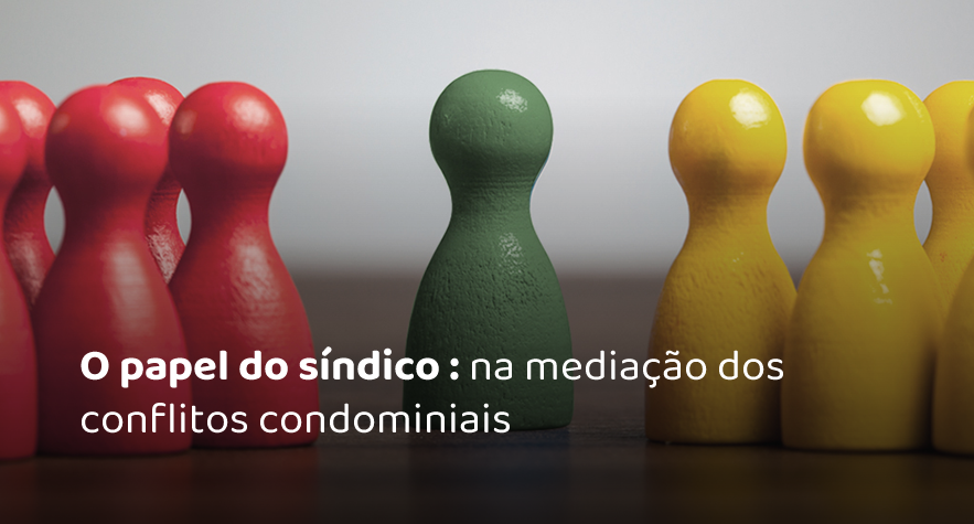 O papel do síndico na mediação dos conflitos condominiais.